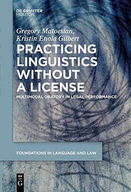 Couverture cartonnée Practicing Linguistics Without a License de Kristin Enola Gilbert, Gregory Matoesian