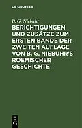 E-Book (pdf) Berichtigungen und Zusätze zum ersten Bande der zweiten Auflage von B. G. Niebuhrs Roemischer Geschichte von B. G. Niebuhr