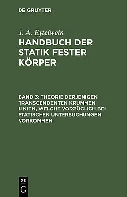 E-Book (pdf) Theorie derjenigen transcendenten krummen Linien, welche vorzüglich bei statischen Untersuchungen vorkommen von J. A. Eytelwein