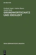 E-Book (pdf) Grundwortschatz und Ideolekt von Gerhard Augst, Andrea Bauer, Anette Stein