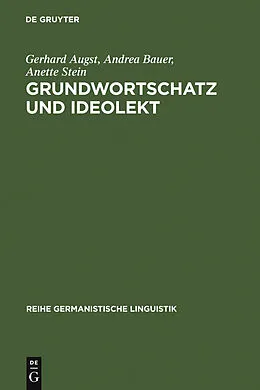 E-Book (pdf) Grundwortschatz und Ideolekt von Gerhard Augst, Andrea Bauer, Anette Stein