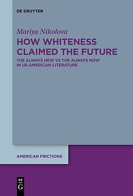 Couverture cartonnée How Whiteness Claimed the Future de Mariya Nikolova