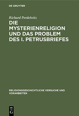 E-Book (pdf) Die Mysterienreligion und das Problem des I. Petrusbriefes von Richard Perdelwitz