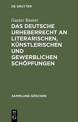 E-Book (pdf) Das deutsche Urheberrecht an literarischen, künstlerischen und gewerblichen Schöpfungen von Gustav Rauter