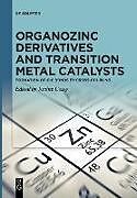 Couverture cartonnée Organozinc Derivatives and Transition Metal Catalysts de 