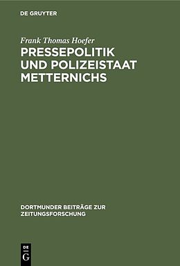 E-Book (pdf) Pressepolitik und Polizeistaat Metternichs von Frank Thomas Hoefer