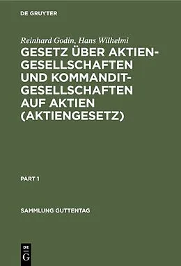 E-Book (pdf) Gesetz über Aktiengesellschaften und Kommanditgesellschaften auf Aktien (Aktiengesetz) von Reinhard Godin, Hans Wilhelmi