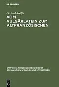 E-Book (pdf) Vom Vulgärlatein zum Altfranzösischen von Gerhard Rohlfs