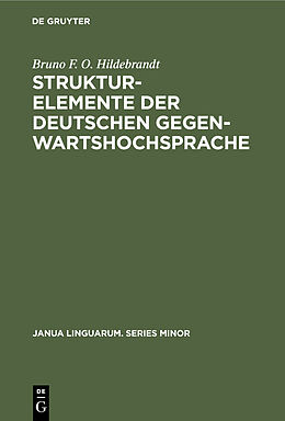 E-Book (pdf) Strukturelemente der deutschen Gegenwartshochsprache von Bruno F. O. Hildebrandt