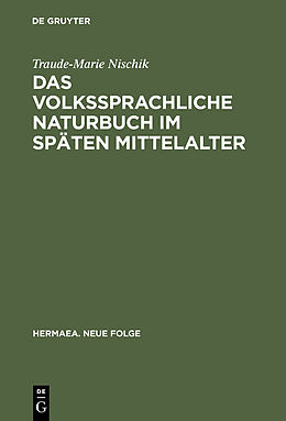 E-Book (pdf) Das volkssprachliche Naturbuch im späten Mittelalter von Traude-Marie Nischik