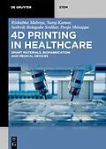 E-Book (epub) 4D Printing in Healthcare von Rishabha Malviya, Suraj Kumar, Sathvik Belagodu Sridhar