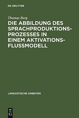 E-Book (pdf) Die Abbildung des Sprachproduktionsprozesses in einem Aktivationsflußmodell von Thomas Berg