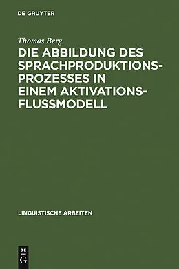 PDF Die Abbildung des Sprachproduktionsprozesses in einem Aktivationsflußmodell von Thomas Berg