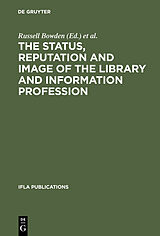 E-Book (pdf) The Status, Reputation and Image of the Library and Information Profession von 