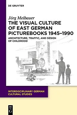 E-Book (pdf) The Visual Culture of East German Picturebooks 1945-1990 von Jörg Meibauer