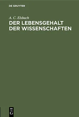 E-Book (pdf) Der Lebensgehalt der Wissenschaften von A. C. Elsbach