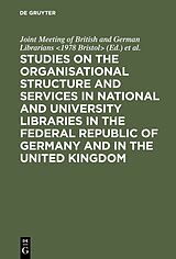 E-Book (pdf) Studies on the organisational structure and services in national and university libraries in the Federal Republic of Germany and in the United Kingdom von 