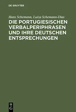 E-Book (pdf) Die portugiesischen Verbalperiphrasen und ihre deutschen Entsprechungen von Hans Schemann, Luiza Schemann-Dias