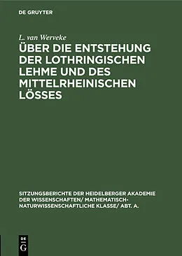 E-Book (pdf) Über die Entstehung der lothringischen Lehme und des mittelrheinischen Lößes von L. van Werveke