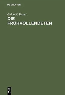 E-Book (pdf) Die Frühvollendeten von Guido K. Brand