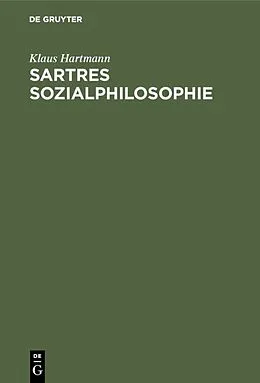 E-Book (pdf) Sartres Sozialphilosophie von Klaus Hartmann