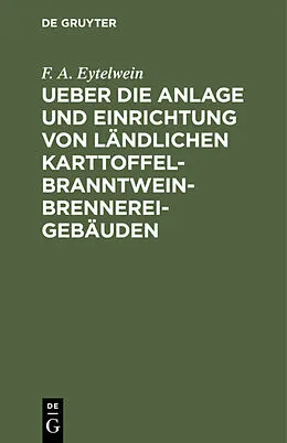 PDF Ueber die Anlage und Einrichtung von ländlichen Karttoffel-Branntwein-Brennerei-Gebäuden von F. A. Eytelwein