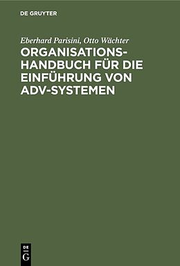 E-Book (pdf) Organisations-Handbuch für die Einführung von ADV-Systemen von Eberhard Parisini, Otto Wächter