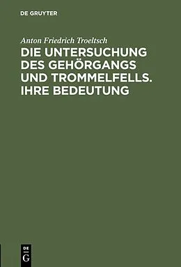 PDF Die Untersuchung des Gehörgangs und Trommelfells. Ihre Bedeutung von Anton Friedrich Troeltsch