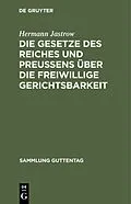 PDF Die Gesetze des Reiches und Preußens über die freiwillige Gerichtsbarkeit von Hermann Jastrow