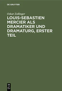 PDF Louis-Sebastien Mercier als Dramatiker und Dramaturg, Erster Teil von Oskar Zollinger