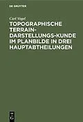 E-Book (pdf) Topographische Terrain-Darstellungs-Kunde im Planbilde in drei Hauptabtheilungen von Carl Vogel