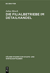 E-Book (pdf) Die Filialbetriebe im Detailhandel von Julius Hirsch