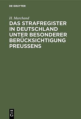 E-Book (pdf) Das Strafregister in Deutschland unter besonderer Berücksichtigung Preussens von H. Marchand