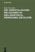 PDF Die orientalischen Religionen im hellenistisch-römischen Zeitalter von Hugo Gressmann