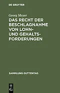 E-Book (pdf) Das Recht der Beschlagnahme von Lohn- und Gehaltsforderungen von Georg Meyer