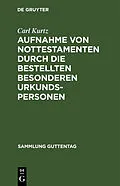 E-Book (pdf) Aufnahme von Nottestamenten durch die bestellten besonderen Urkundspersonen von Carl Kurtz
