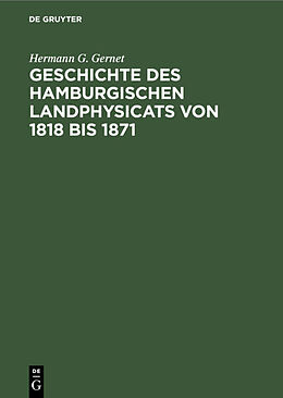 E-Book (pdf) Geschichte des hamburgischen Landphysicats von 1818 bis 1871 von Hermann G. Gernet