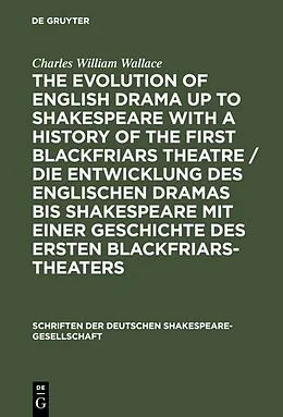 E-Book (pdf) The evolution of English drama up to Shakespeare with a history of the first Blackfriars theatre / Die Entwicklung des englischen Dramas bis Shakespeare mit einer Geschichte des ersten Blackfriars-Theaters von Charles William Wallace