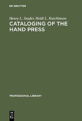 eBook (pdf) Cataloging of the Hand Press de Henry L. Snyder, Heidi L. Hutchinson