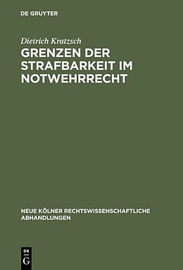E-Book (pdf) Grenzen der Strafbarkeit im Notwehrrecht von Dietrich Kratzsch