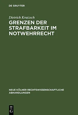 E-Book (pdf) Grenzen der Strafbarkeit im Notwehrrecht von Dietrich Kratzsch