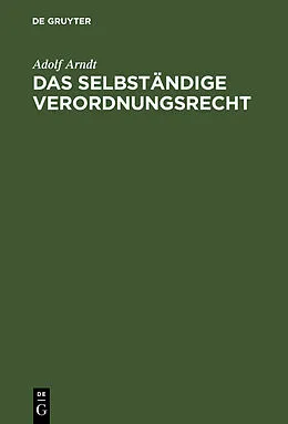 E-Book (pdf) Das selbständige Verordnungsrecht von Adolf Arndt