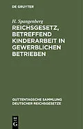 E-Book (pdf) Reichsgesetz, betreffend Kinderarbeit in gewerblichen Betrieben von H. Spangenberg