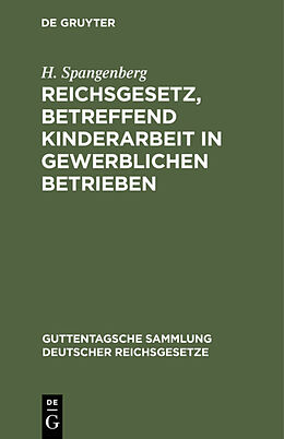 E-Book (pdf) Reichsgesetz, betreffend Kinderarbeit in gewerblichen Betrieben von H. Spangenberg
