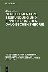 E-Book (pdf) Neue elementare Begründung und Erweiterung der Galoisschen Theorie von Alfred Loewy