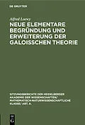 E-Book (pdf) Neue elementare Begründung und Erweiterung der Galoisschen Theorie von Alfred Loewy