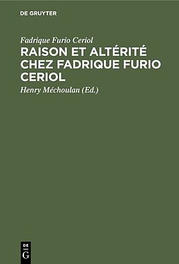E-Book (pdf) Raison et altérité chez Fadrique Furio Ceriol von Fadrique Furio Ceriol
