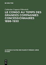 eBook (pdf) Le Congo au temps des grandes compagnies concessionnaires 18981930 de Catherine Coquery-Vidrovitch