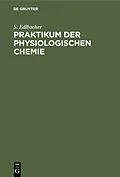 E-Book (pdf) Praktikum der physiologischen Chemie von S. Edlbacher