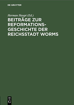 E-Book (pdf) Beiträge zur Reformationsgeschichte der Reichsstadt Worms von 